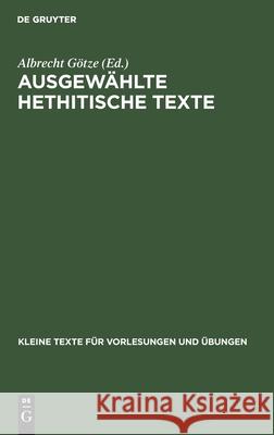 Ausgewählte Hethitische Texte Albrecht Götze, No Contributor 9783112421413 De Gruyter