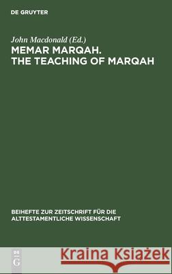 Memar Marqah. the Teaching of Marqah: Volume 1: The Text John MacDonald, No Contributor 9783112421451 De Gruyter