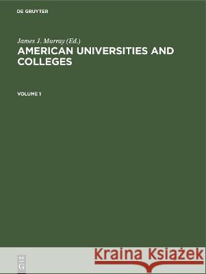 American Universities and Colleges James J. Murray 9783112421871