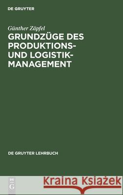 Grundzüge Des Produktions- Und Logistikmanagement Günther Zäpfel 9783112422250 De Gruyter