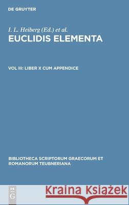 Liber X Cum Appendice I L Heiberg, E S Stamatis, No Contributor 9783112423271 De Gruyter
