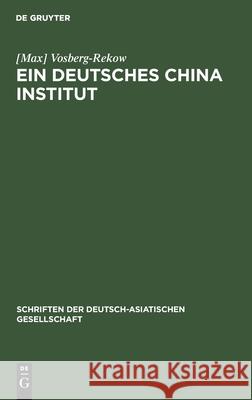 Ein Deutsches China-Institut Vosberg-Rekow 9783112423912 de Gruyter