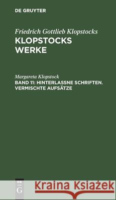 Hinterlassne Schriften. Vermischte Aufsätze Klopstock, Margareta 9783112425053 de Gruyter