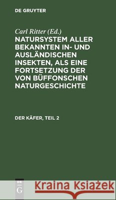 Der Käfer, Teil 2 Carl Gustav Jablonsky, Johann Friedrich Wilhem Herbst, No Contributor, Carl Ritter 9783112425954