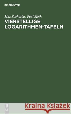 Vierstellige Logarithmen-Tafeln Max Paul Zacharia 9783112426517 de Gruyter