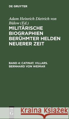 Catinat. Villars. Bernhard Von Weimar Bülow, Adam Heinrich Dietrich Von 9783112426692 de Gruyter