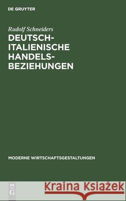 Deutsch-Italienische Handelsbeziehungen Rudolf Schneiders 9783112426999 De Gruyter