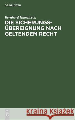 Die Sicherungsübereignung Nach Geltendem Recht Hamelbeck, Bernhard 9783112427057 de Gruyter