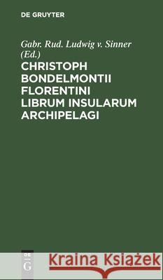 Christoph Bondelmontii Florentini Librum Insularum Archipelagi No Contributor 9783112427354 de Gruyter