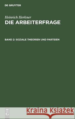 Soziale Theorien Und Parteien Heinrich Herkner, No Contributor 9783112427859 De Gruyter
