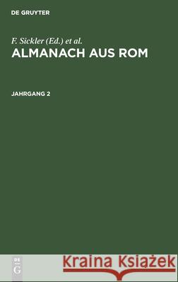 Almanach Aus Rom. Jahrgang 2 F Sickler, C Reinhart, No Contributor 9783112428191 De Gruyter