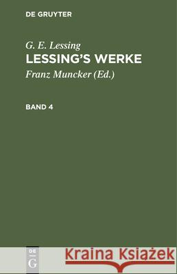 G. E. Lessing: Lessing's Werke. Band 4 Muncker, Franz 9783112428337