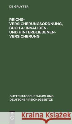 Reichsversicherungsordnung, Buch 4: Invaliden- Und Hinterbliebenen-Versicherung Follmann, H. 9783112428757 de Gruyter