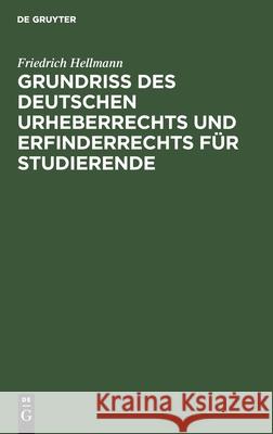 Grundriss Des Deutschen Urheberrechts Und Erfinderrechts Für Studierende Hellmann, Friedrich 9783112429037 de Gruyter