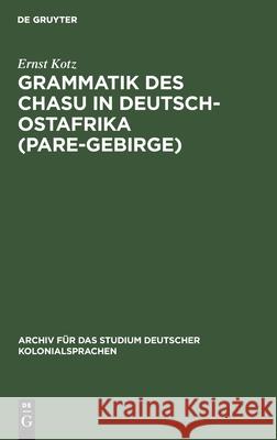 Grammatik Des Chasu in Deutsch-Ostafrika (Pare-Gebirge) Ernst Kotz 9783112429754