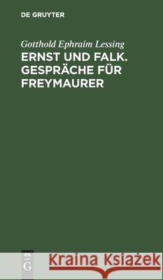 Ernst Und Falk. Gespräche Für Freymaurer Lessing, Gotthold Ephraim 9783112430415 de Gruyter