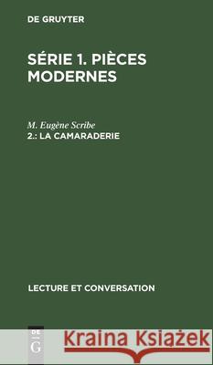 La Camaraderie M Eugène Scribe, C Ploetz 9783112431313 De Gruyter