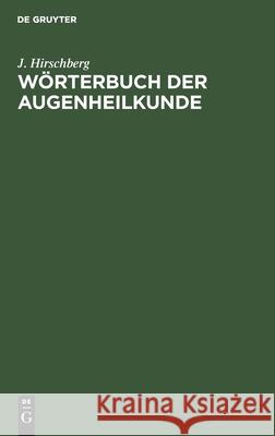 Wörterbuch Der Augenheilkunde Hirschberg, J. 9783112431917