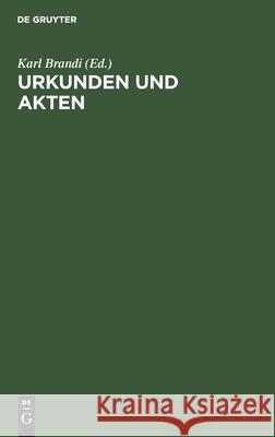 Urkunden Und Akten: Für Akademische Übungen Brandi, Karl 9783112432013