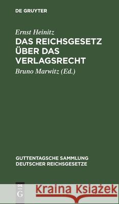 Das Reichsgesetz Über Das Verlagsrecht Heinitz, Ernst 9783112432037 de Gruyter