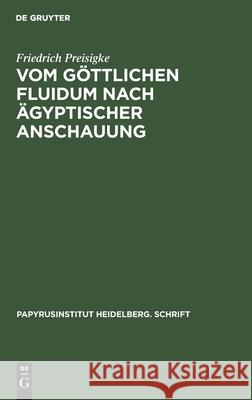 Vom Göttlichen Fluidum Nach Ägyptischer Anschauung Preisigke, Friedrich 9783112434932 de Gruyter