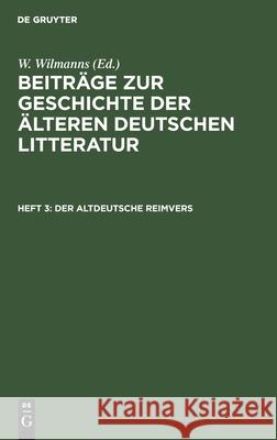 Der Altdeutsche Reimvers Wilmanns, W. 9783112435175