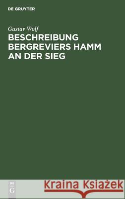 Beschreibung Bergreviers Hamm an Der Sieg Wolf, Gustav 9783112435458 de Gruyter