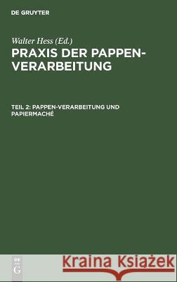 Pappen-Verarbeitung Und Papiermaché Walter Hess, No Contributor 9783112435816