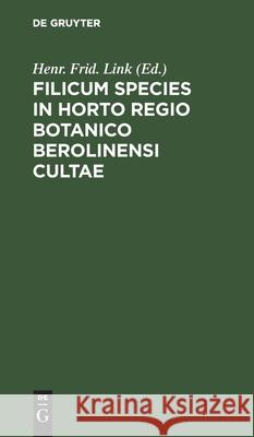 Filicum Species in Horto Regio Botanico Berolinensi Cultae No Contributor 9783112437377 de Gruyter