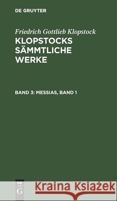 Messias, Band 1 Friedrich Gottlieb Klopstock, No Contributor 9783112437452 De Gruyter