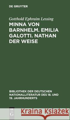 Minna Von Barnhelm. Emilia Galotti. Nathan Der Weise Lessing, Gotthold Ephraim 9783112437872 de Gruyter