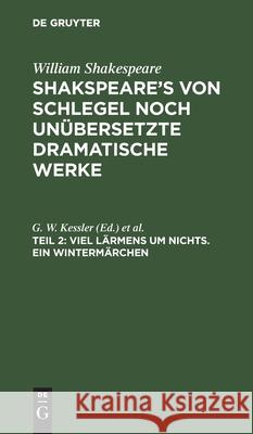 Viel Lärmens Um Nichts. Ein Wintermärchen Kessler, G. W. 9783112438459 de Gruyter