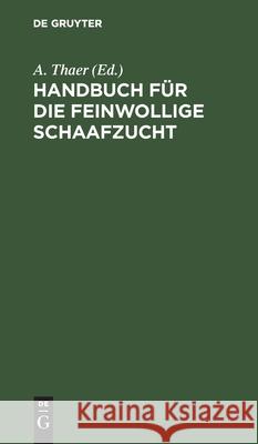 Handbuch Für Die Feinwollige Schaafzucht Thaer, A. 9783112438671 de Gruyter