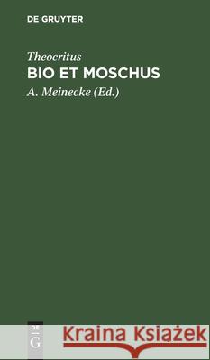 Bio Et Moschus Theocritus, A Meinecke 9783112438756