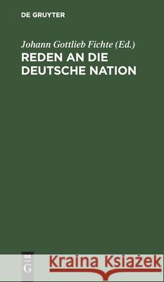 Reden an Die Deutsche Nation Johann Gottlieb Fichte, No Contributor 9783112438794 De Gruyter