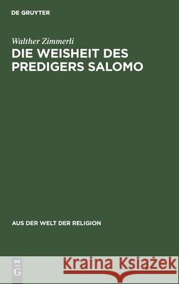 Die Weisheit Des Predigers Salomo Walther Zimmerli 9783112439715