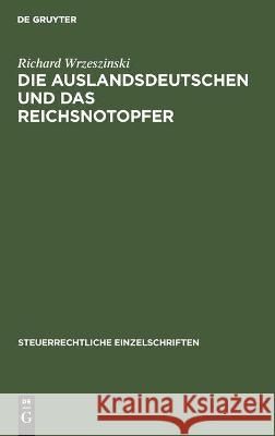 Die Auslandsdeutschen und das Reichsnotopfer Richard Wrzeszinski 9783112440698 De Gruyter