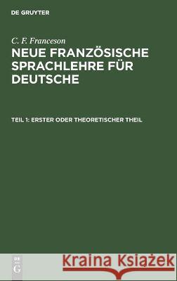 Erster Oder Theoretischer Theil C F Franceson, No Contributor 9783112443156 De Gruyter
