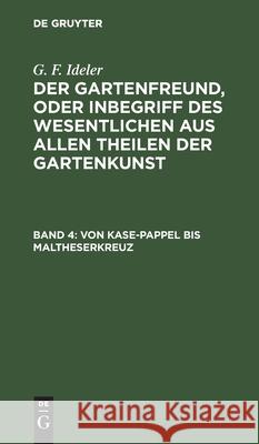 Von Kase-Pappel Bis Maltheserkreuz G F Ideler, No Contributor 9783112443170 De Gruyter