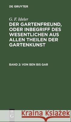 Von Ben Bis Gar G F Ideler, No Contributor 9783112443354 De Gruyter