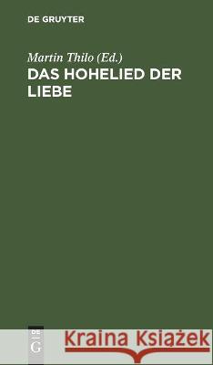 Das Hohelied Der Liebe Martin Thilo, No Contributor 9783112443897