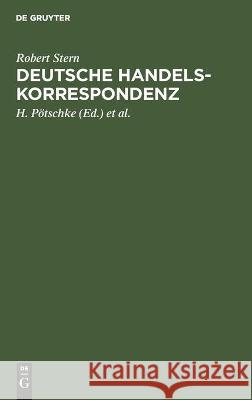 Deutsche Handelskorrespondenz Robert Stern, H Pötschke, F Herget 9783112445594 De Gruyter