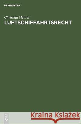 Luftschiffahrtsrecht Christian Meurer 9783112447116 De Gruyter