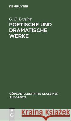 Poetische Und Dramatische Werke G E Lessing 9783112447239 De Gruyter