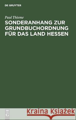 Sonderanhang Zur Grundbuchordnung Für Das Land Hessen Thieme, Paul 9783112448014 de Gruyter
