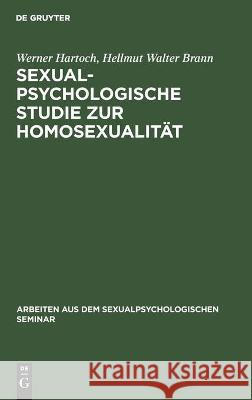 Sexualpsychologische Studie zur Homosexualität Werner Hellmut Walter Hartoch Brann, Hellmut Walter Brann 9783112450352 De Gruyter