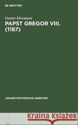 Papst Gregor VIII. (1187) Gustav Kleemann 9783112450376 de Gruyter