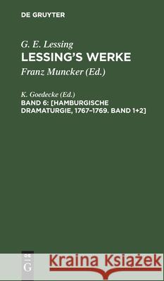 [Hamburgische Dramaturgie, 1767-1769. Band 1]2] K Goedecke, No Contributor 9783112450611 De Gruyter