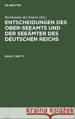 Entscheidungen des Ober-Seeamts und der Seeämter des Deutschen Reichs Reichsamte Des Innern, No Contributor 9783112451335 De Gruyter