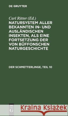 Der Schmetterlinge, Teil 10 Carl Gustav Jablonsky, Johann Friedrich Wilhem Herbst, No Contributor, Carl Ritter 9783112451373